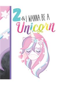 2 & I Wanna Be A Unicorn