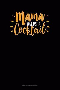 Mama Needs A Cocktail