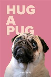 Hug A Pug Notebook: Blank Ruled Gift Journal For Writing