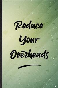 Reduce Your Overheads