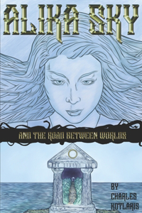 Alika Sky and the Road Between Worlds