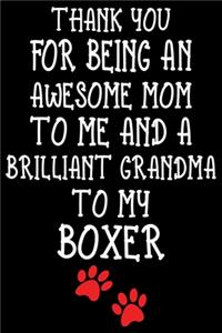 Thank You For Being An Awesome Mom To Me And A Brilliant Grandma To My Boxer