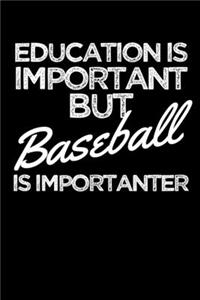 Education is Important but Baseball is Importanter