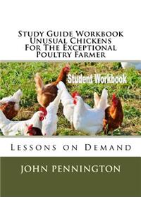 Study Guide Workbook Unusual Chickens For The Exceptional Poultry Farmer