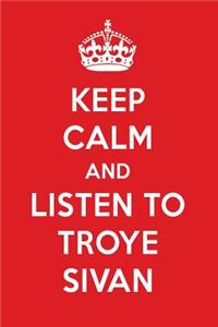 Keep Calm and Listen to Troye Sivan: Troye Sivan Designer Notebook