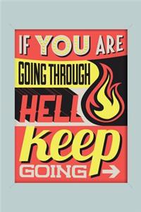 If You Are Going Through Hell Keep Going