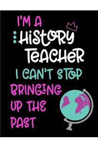 I'm a History Teacher I Can't Stop Bringing Up the Past