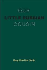 Our Little Russian Cousin