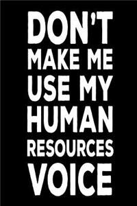 Don't Make Me Use My Human Resources Voice