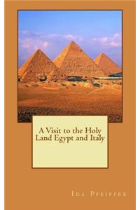 A Visit to the Holy Land Egypt and Italy