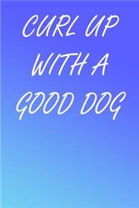 Curl Up With A Good Dog