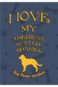 I Love My American Water Spaniel- Dog Owner's Notebook