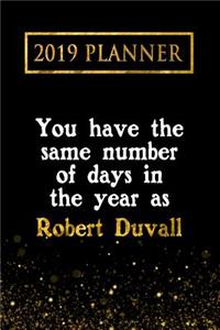 2019 Planner: You Have the Same Number of Days in the Year as Robert Duvall: Robert Duvall 2019 Planner