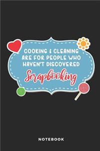 Cooking & Cleaning Are for People Who Haven't Discovered Scrapbooking