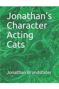 Jonathan's Character Acting Cats
