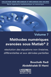 Methodes numeriques avancees sous Matlab(R) 2: Resolution des equations non lineaires, differentielles et aux derivees partielles