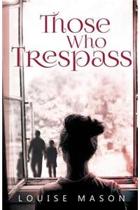 Those Who Trespass