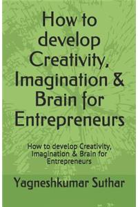How to develop Creativity, Imagination & Brain for Entrepreneurs