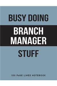 Busy Doing Branch Manager Stuff