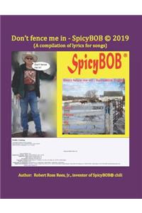 Don't fence me in - SpicyBOB (c) 2019