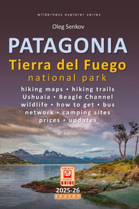 Patagonia, Tierra del Fuego: Smart Travel Guide for Nature Lovers, Hikers, Trekkers, Photographers
