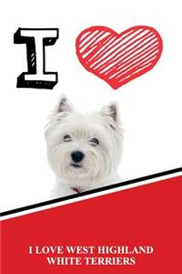 I Love West Highland White Terriers