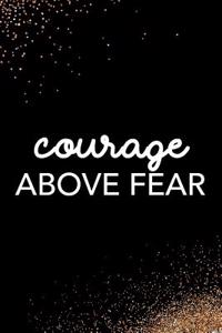 Courage Above Fear: Blank Lined Notebook Journal Diary Composition Notepad 120 Pages 6x9 Paperback Black and White