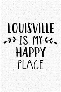 Louisville Is My Happy Place