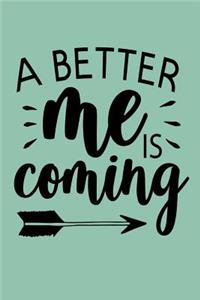 A Better Me Is Coming