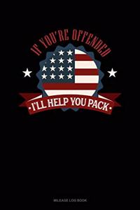 If You're Offended I'll Help You Pack