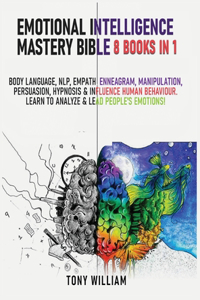 Emotional Intelligence Mastery Bible