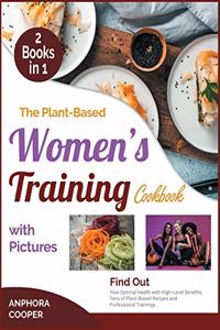 The Plant-Based Women's Training Cookbook with Pictures [2 in 1]