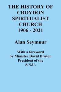 The History of Croydon Spiritualist Church 1906 - 2021