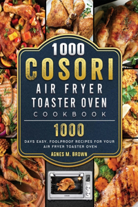1000 Cosori Air Fryer Toaster Oven Cookbook