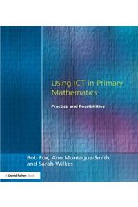 Using ICT in Primary Mathematics: Practice and Possibilities