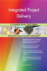 Integrated Project Delivery A Complete Guide - 2020 Edition