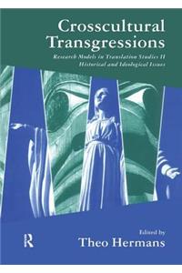 Crosscultural Transgressions: Research Models in Translation: V. 2: Historical and Ideological Issues