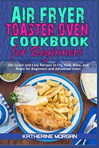 Air Fryer Toaster Oven Cookbook for Beginners