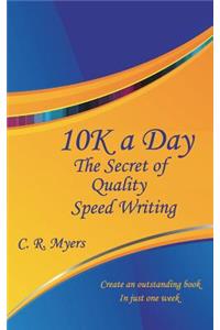 10k a Day--The Secret of Quality Speed Writing