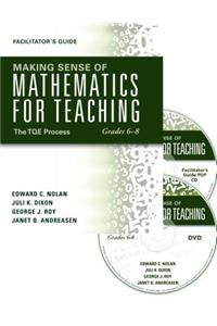 Making Sense of Mathematics for Teaching Grades 6-8: The Tqe Process [Dvd/Facilitator S Guide] Hands-On Practice to Help Teachers Also Become Learners