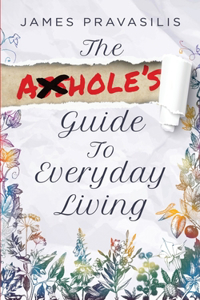 A**hole's Guide to Everyday Living