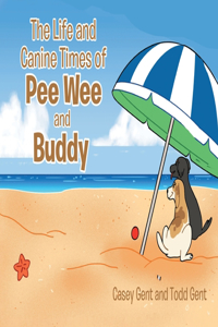 Life and Canine Times of Pee Wee and Buddy