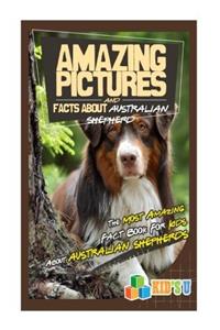 Amazing Pictures and Facts About Australian Shepherds: The Most Amazing Fact Book for Kids About Australian Shepherds (Kids U)