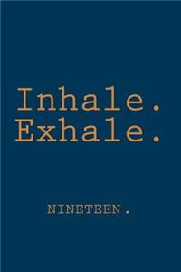 Inhale. Exhale.