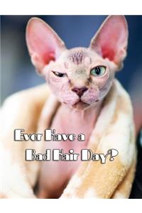 Ever Have a Bad Hair Day?