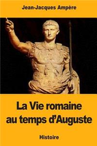 La Vie romaine au temps d'Auguste