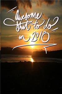 Notebook/Journal - Awesome Shit TO DO in 2018 (Sunset): 6x9 Inch Lined Notebook/Journal