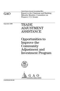 Trade Adjustment Assistance: Opportunities to Improve the Community Adjustment and Investment Program