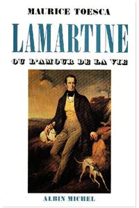 Lamartine Ou L'Amour de La Vie