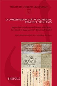 La Correspondance Entre Souverains, Princes Et Cites-Etats